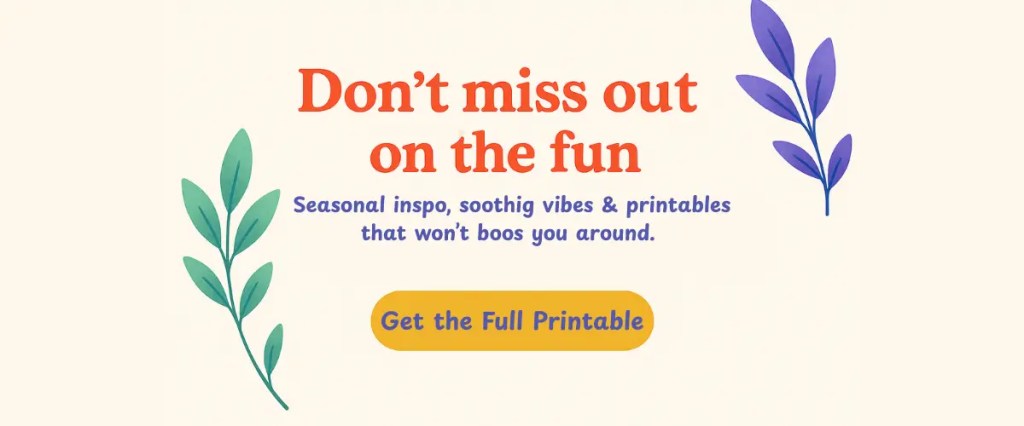 Illustrated blog banner with calming plants and text: “Get the Full Printable” – free with email subscription